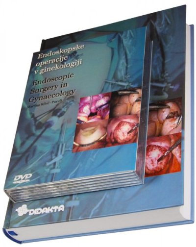 Endoskopske operacije v ginekologiji/Endoscopic Surgery in Gynaecology + 5 DVD-jev/5 DVD set Ginekologija Martina Ribič
