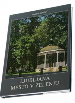 Ljubljana mesto v zelenju Knjiga o ljubljani